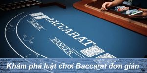 Luật Chơi Baccarat - Hướng Dẫn 02 Cách Chơi Dễ Hiểu Nhất